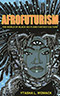 Afrofuturism: The World of Black Sci-Fi and Fantasy Culture